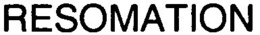 RESOMATION trademark