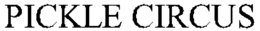 PICKLE CIRCUS trademark