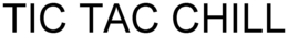 TIC TAC CHILL trademark