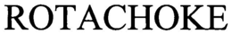 ROTACHOKE trademark