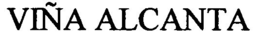 VIÑA ALCANTA trademark