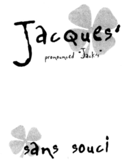 JACQUES' PRONOUNCED "JACK'S" SANS SOUCI trademark