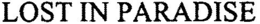 LOST IN PARADISE trademark