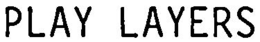 PLAY LAYERS trademark