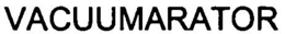 VACUUMARATOR trademark