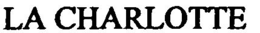 LA CHARLOTTE trademark