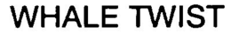 WHALE TWIST trademark