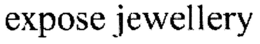 EXPOSE JEWELLERY trademark
