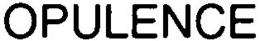 OPULENCE trademark