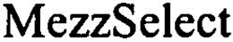 MEZZSELECT trademark
