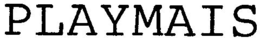 PLAYMAIS trademark