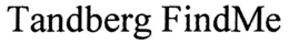 TANDBERG FINDME trademark