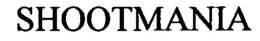 SHOOTMANIA trademark