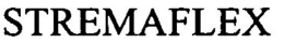 STREMAFLEX trademark