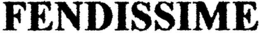 FENDISSIME trademark