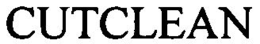 CUTCLEAN trademark