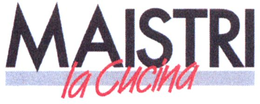 MAISTRI LA CUCINA trademark