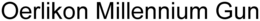 OERLIKON MILLENNIUM GUN trademark