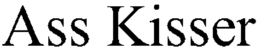ASS KISSER trademark