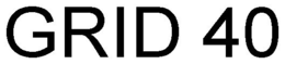 GRID 40 trademark