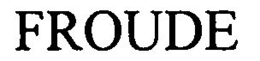 FROUDE trademark