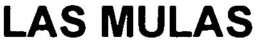 LAS MULAS trademark