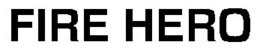 FIRE HERO trademark