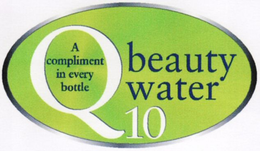 A COMPLIMENT IN EVERY BOTTLE BEAUTY WATER Q10 trademark