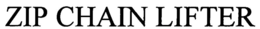 ZIP CHAIN LIFTER trademark