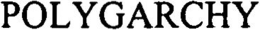 POLYGARCHY trademark