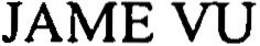 JAME VU trademark