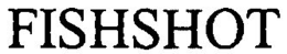 FISHSHOT trademark