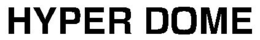 HYPER DOME trademark