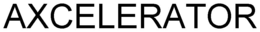 AXCELERATOR trademark
