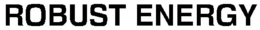 ROBUST ENERGY trademark