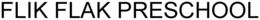 FLIK FLAK PRESCHOOL trademark