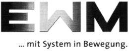 EWM ... MIT SYSTEM IN BEWEGUNG. trademark
