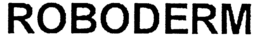 ROBODERM trademark