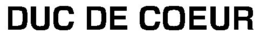 DUC DE COEUR trademark