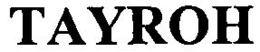 TAYROH trademark