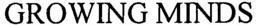 GROWING MINDS trademark
