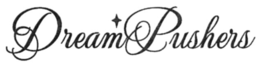 DREAM PUSHERS trademark