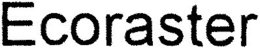ECORASTER trademark