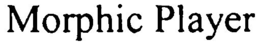 MORPHIC PLAYER trademark
