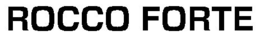 ROCCO FORTE trademark