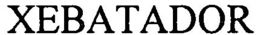 XEBATADOR trademark