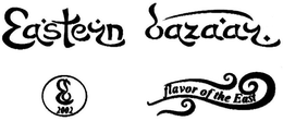 EASTERN BAZAAR FLAVOR OF THE EAST 2002 trademark