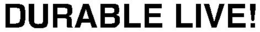 DURABLE LIVE! trademark