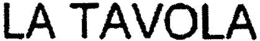 LA TAVOLA trademark