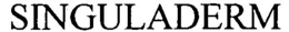 SINGULADERM trademark